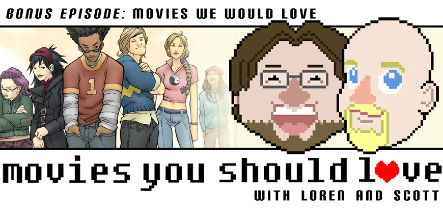 Bonus Episode:  Movies We Would Love