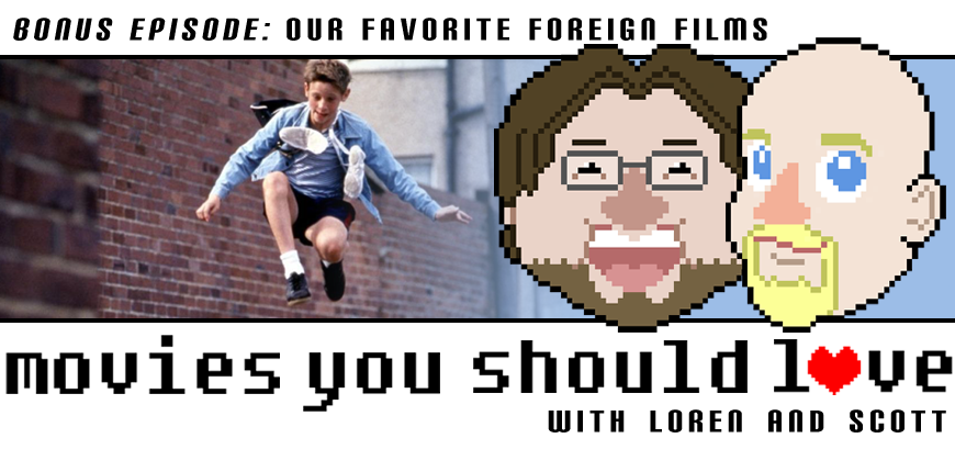 Bonus Episode:  Our Favorite Foreign Films